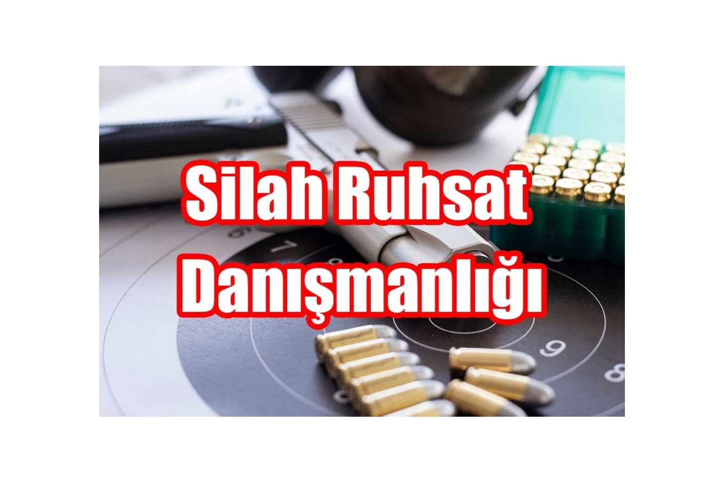 Profesyonel Silah Ruhsatı Danışmanlığı Hizmeti: En Hızlı, En Güvenli, En Sorunsuz Çözüm